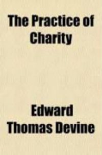 Produktbild: The Practice of Charity; Individual, Associated and Organized
