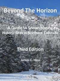 Produktbild: Beyond The Horizon: A Guide to Snowshoeing Historic Sites in Northern Colorado, Third Edition
