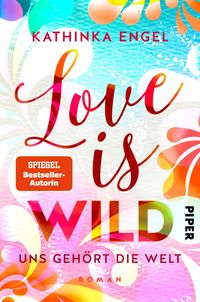 Produktbild: Love is Wild - Uns geh&ouml;rt die Welt