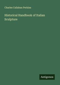Produktbild: Historical Handbook of Italian Sculpture