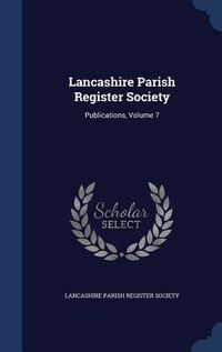 Produktbild: Lancashire Parish Register Society: Publications, Volume 7
