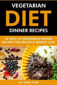 Produktbild: Vegetarian Diet Dinner Recipes: 28 Days of Vegetarian Dinner Recipes for Health & Weight Loss.