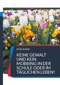 Produktbild: Keine Gewalt und kein Mobbing in der Schule oder im t&auml;glichen Leben!