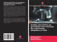 Produktbild: An&aacute;lise placent&aacute;ria de gravidezes com restri&ccedil;&atilde;o do crescimento idiop&aacute;tico no KSA