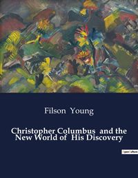 Produktbild: Christopher Columbus and the New World of His Discovery