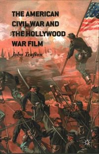 Produktbild: The American Civil War and the Hollywood War Film