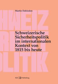 Produktbild: Schweizerische Sicherheitspolitik im internationalen Kontext von 1815 bis heute