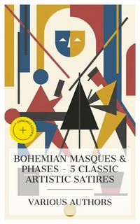 Produktbild: Bohemian Masques & Phases - 5 Classic Artistic Satires
