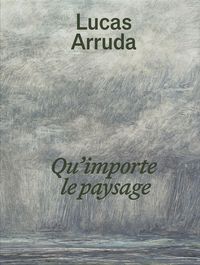 Produktbild: Lucas Arruda: Qu'importe le paysage