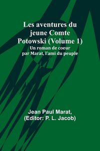 Produktbild: Les aventures du jeune Comte Potowski (Volume 1); Un roman de coeur par Marat, l'ami du peuple