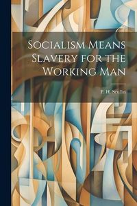 Produktbild: Socialism Means Slavery for the Working Man