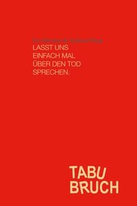 Produktbild: TABUBRUCH. Lasst uns einfach mal &uuml;ber den Tod sprechen