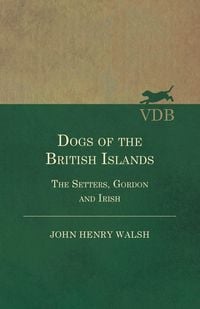 Produktbild: Dogs Of The British Islands. The Setters.Gordon And Irish.
