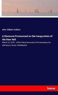 Produktbild: A Discourse Pronounced on the Inauguration of the New Hall