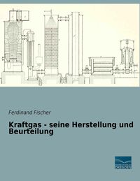 Produktbild: Kraftgas - seine Herstellung und Beurteilung