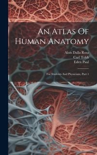 Produktbild: An Atlas Of Human Anatomy: For Students And Physicians, Part 1