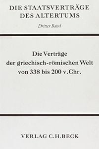 Produktbild: Die Staatsvertr&auml;ge des Altertums Bd. 3: Die Vertr&auml;ge der griechisch-r&ouml;mischen Welt von 338-200 v. Chr.