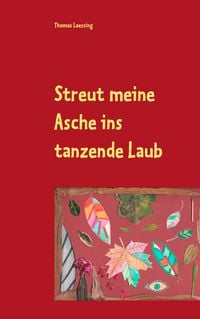 Produktbild: Streut meine Asche ins tanzende Laub