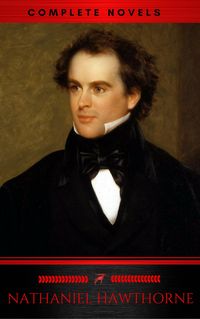Produktbild: The Complete Works of Nathaniel Hawthorne: Novels, Short Stories, Poetry, Essays, Letters and Memoirs (Illustrated Edition): The Scarlet Letter with i