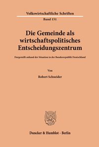 Produktbild: Die Gemeinde als wirtschaftspolitisches Entscheidungszentrum.