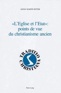 Produktbild: &laquo;L&rsquo;Eglise et l&rsquo;Etat&raquo;: points de vue du christianisme ancien
