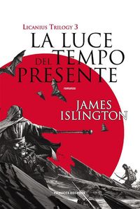 Produktbild: La luce del tempo presente - Licanius Trilogy (vol. 3)
