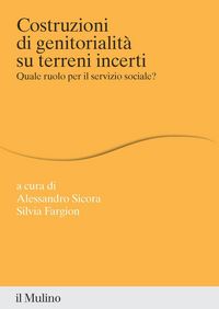 Produktbild: Costruzioni di genitorialit&agrave; su terreni incerti. Quale ruolo per il servizio sociale?