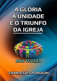 Produktbild: A Gl&oacute;ria A Unidade E O Triunfo Da Igreja