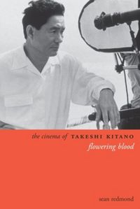 Produktbild: Redmond, S: Cinema of Takeshi Kitano - Flowering Blood