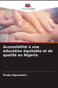 Produktbild: Accessibilit&eacute; &agrave; une &eacute;ducation &eacute;quitable et de qualit&eacute; au Nigeria