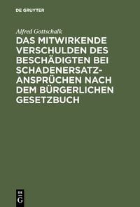 Produktbild: Das mitwirkende Verschulden des Besch&auml;digten bei Schadenersatzanspr&uuml;chen nach dem B&uuml;rgerlichen Gesetzbuch