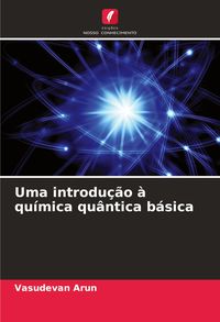 Produktbild: Uma introdu&ccedil;&atilde;o &agrave; qu&iacute;mica qu&acirc;ntica b&aacute;sica