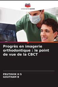 Produktbild: Progr&egrave;s en imagerie orthodontique : le point de vue de la CBCT