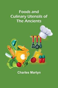 Produktbild: Foods and Culinary Utensils of the Ancients