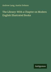 Produktbild: The Library: With a Chapter on Modern English Illustrated Books
