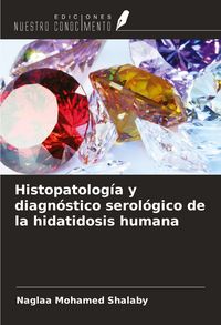 Produktbild: Histopatolog&iacute;a y diagn&oacute;stico serol&oacute;gico de la hidatidosis humana