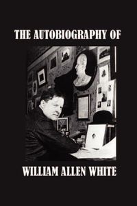 Produktbild: The Autobiography of William Allen White