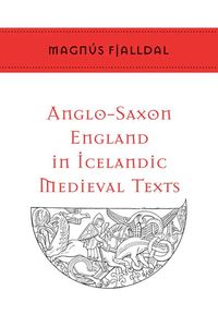 Produktbild: Fjalldal, M: Anglo-Saxon England in Icelandic Medieval Texts