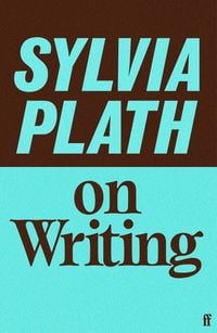 Produktbild: Sylvia Plath on Writing