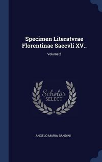 Produktbild: Specimen Literatvrae Florentinae Saecvli XV..; Volume 2