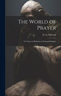 Produktbild: The World of Prayer: Or, Prayer in Relation to Personal Religion