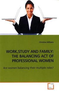 Produktbild: Williams, C: Work,Study and Family: The Balancing Act Of Pr