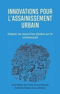 Produktbild: Innovations Pour l'Assainissement Urbain: Adapter Les Approches Pilot&eacute;es Par La Communaut&eacute;