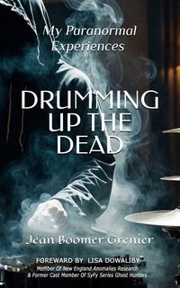 Produktbild: DRUMMING UP THE DEAD - My Paranormal Experiences