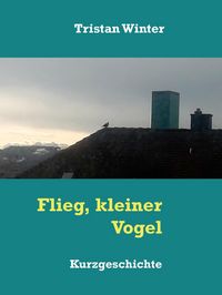 Produktbild: Flieg, kleiner Vogel