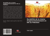 Produktbild: Durabilit&eacute; de la cha&icirc;ne d'approvisionnement en bl&eacute; au Pakistan