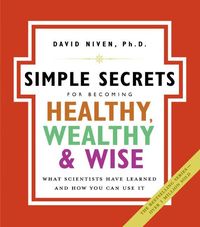 Bild vom Artikel Simple Secrets for Becoming Healthy, Wealthy, and Wise: What Scientists Have Learned and How You Can Use It vom Autor David Niven
