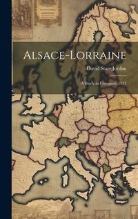 Produktbild: Alsace-Lorraine: A Study in Conquest: 1913