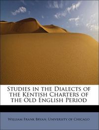 Produktbild: Bryan, W: Studies in the Dialects of the Kentish Charters of