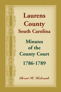 Produktbild: Laurens County, South Carolina, Minutes of the County Court, 1786-1789